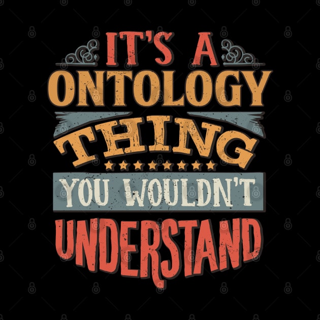 It's A Ontology Thing You Wouldnt Understand - Gift For Ontology Ontologist by giftideas