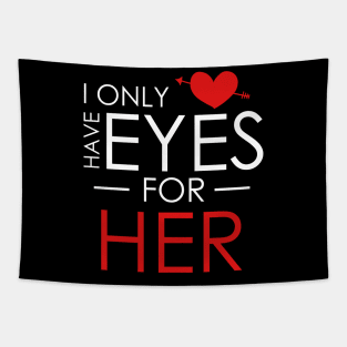 Cute I Only Have Eyes For Her Romantic Valentine's Tapestry