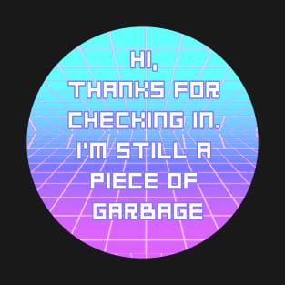 I'm Still A Piece Of Garbage T-Shirt