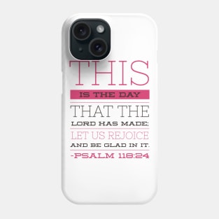 Psalm 118:24 Phone Case