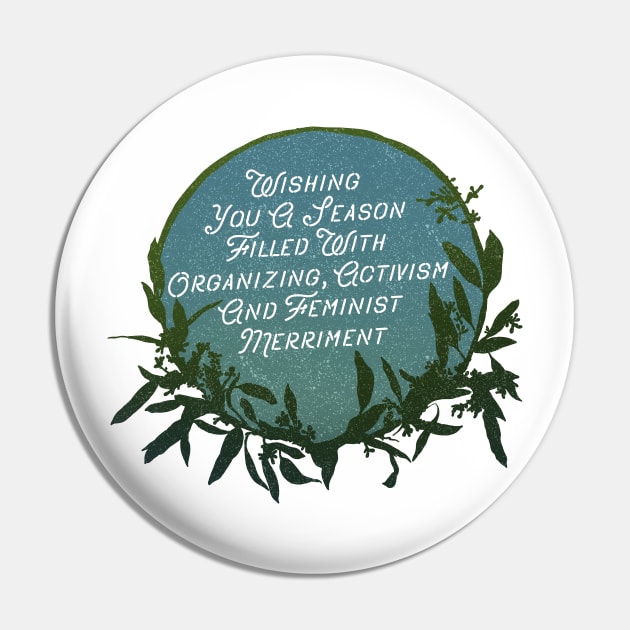 Wishing You A Season Filled WIth Organizing, Activism And Feminist Merriment Pin by FabulouslyFeminist