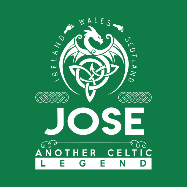 Jose Name T Shirt - Another Celtic Legend Jose Dragon Gift Item by harpermargy8920