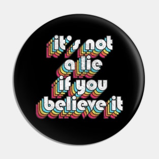 It's Not A Lie If You Believe It  - Costanza Fan Pin