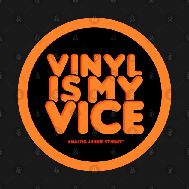 Vinyl Is My Vice by AnalogJunkieStudio