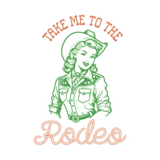 Take me to the rodeo Retro Country Western Cowboy Cowgirl Gift T-Shirt