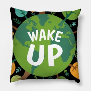 Wake up save the planet Pillow