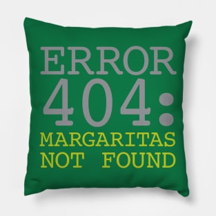 Error 404 Margaritas Not Found Pillow