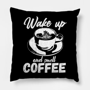 Wake Up and Smell Coffee lover Gift Pillow