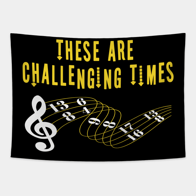 These Are Challenging Times Music Lover funny musician Gift Tapestry by Herotee