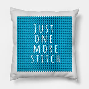 Just one more Stitch, quote for knitters on blue knitted piece Pillow