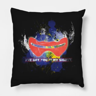 I've got you in my sights Pillow