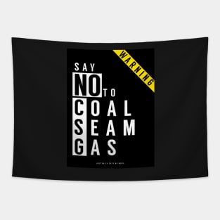 Say No to Coal Seam Gas (Anti Fracking) Australia Tapestry