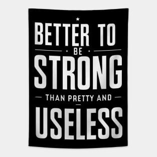 Better To Be Strong Than Pretty And Useless Tapestry