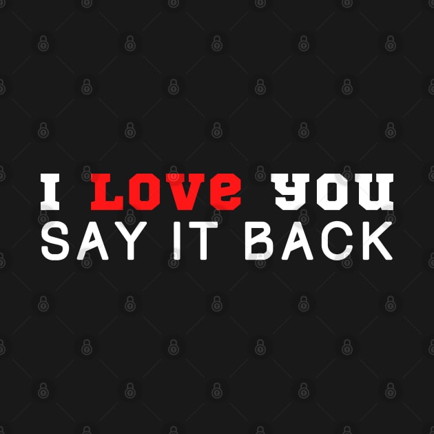 I Love You Say It Back by HobbyAndArt