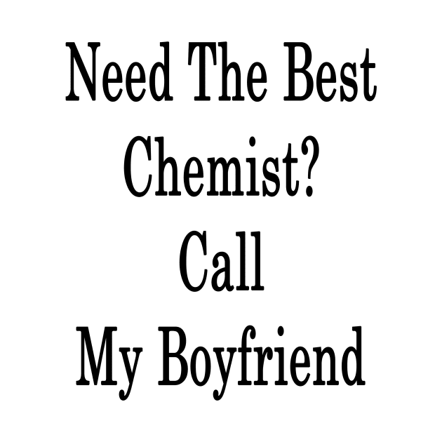 Need The Best Chemist? Call My Boyfriend by supernova23