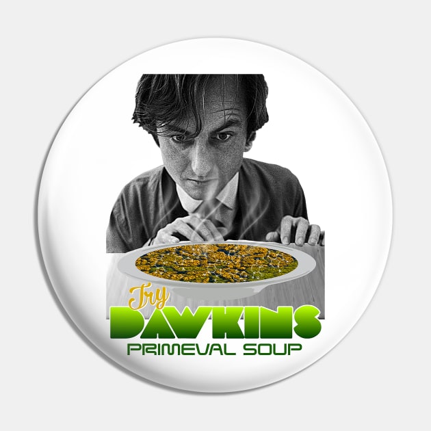 Richard Dawkins // Selfish Primeval Soup Yum FanArt Pin by darklordpug