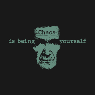 Chaos is Being Yourself T-Shirt