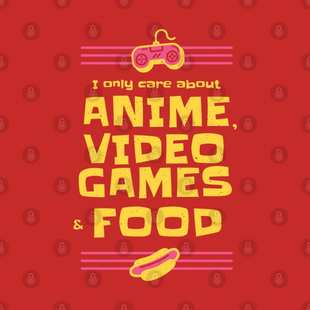 Anime Video Games and Food All I care about by Kali Space