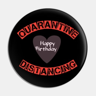 Quarantine, distancing happy birthday Pin