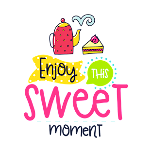 Enjoy This Sweet Moment T-Shirt