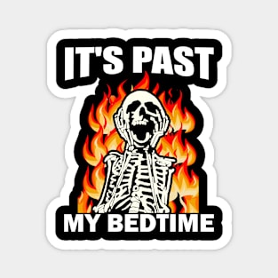 It's Past My Bedtime Funny Skeleton Meme Flames Ironic Tired Magnet