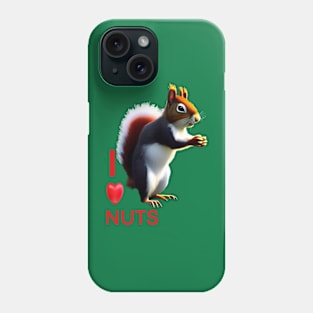 SQUIRREL SAYING I LOVE NUTS Phone Case