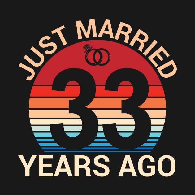 Just Married 33 Years Ago Husband Wife Married Anniversary 33 Years Married Wedding Annivesary 0152