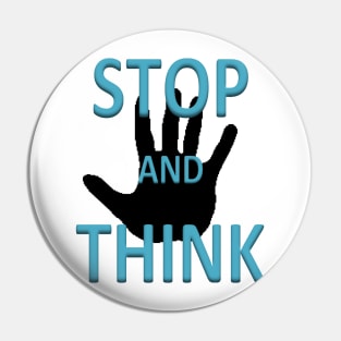 Stop and think Pin