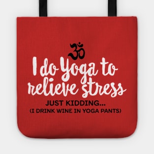 I do yoga to relieve stress - just kidding... Tote