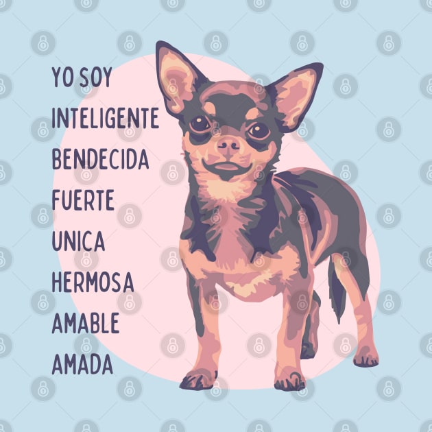 Chihuahua es Inteligente, Bendecida, Fuerte... by Slightly Unhinged