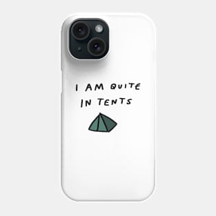 I am Quite In Tents Phone Case