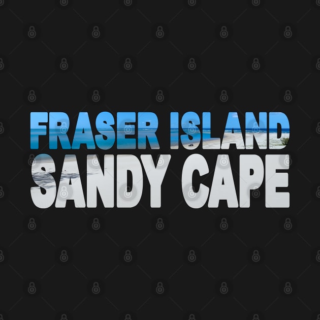 FRASER ISLAND - Queensland Australia Sandy Cape by TouristMerch