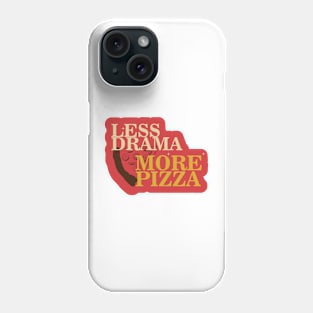 Less Drama More Pizza Phone Case