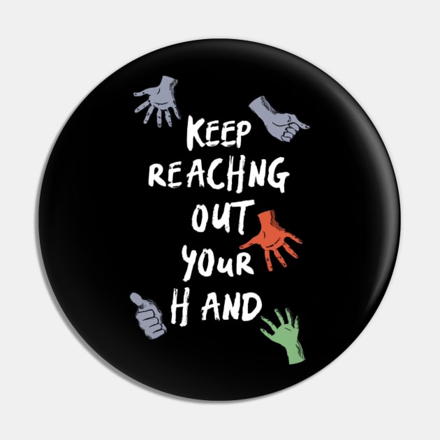 keep reaching out your hand Pin by RalphWalteR