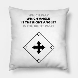 WHICH ANGLE (WAY) IS THE RIGHT ANGLE (WAY)? Pillow