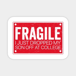 Fragile Parent – I Dropped My Son Off at College Magnet