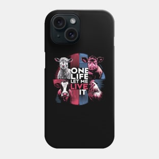 One Life Let Me Live It - Vegan, Animal Rights Design Phone Case