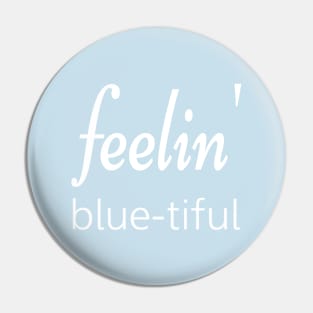 Feelin' blue-tiful Pin