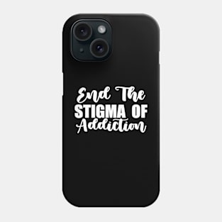 End The Stigma of Addiction Funny Sarcastic Gift Idea colored Vintage Phone Case