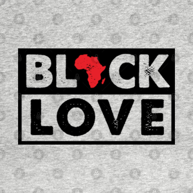 Disover Black Love Africa Map Black History Month - Black History - T-Shirt