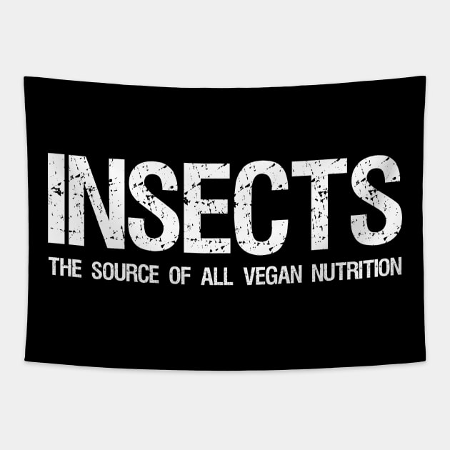 Insects The Source Of All Vegan Nutrition - Funny Carnivore Paleo Ketogenic Tapestry by Styr Designs