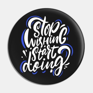 Stop wishing start doing, Motivation quotes Pin