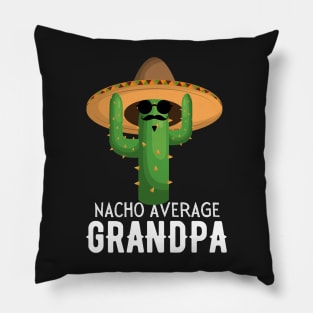 Nacho Average grandpa Humor Gift idea for grandfather Pillow