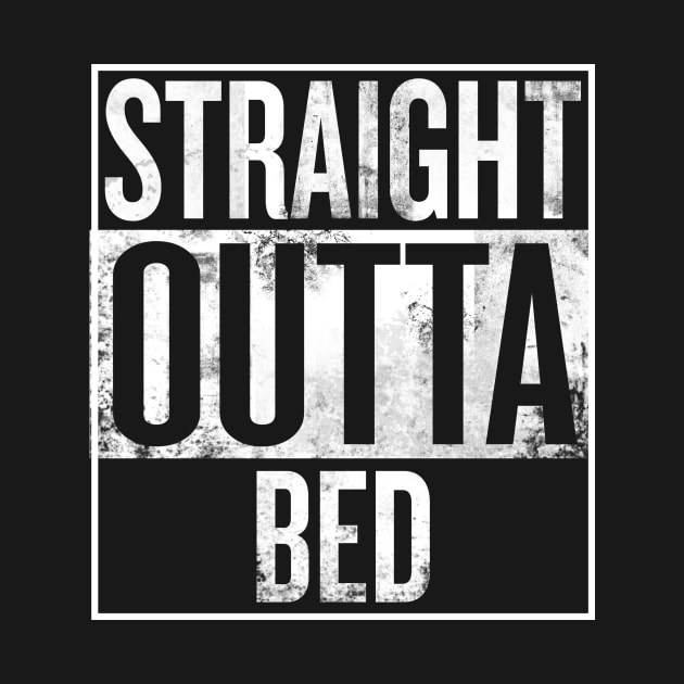 Straight Outta Bed by Mr. Yolo