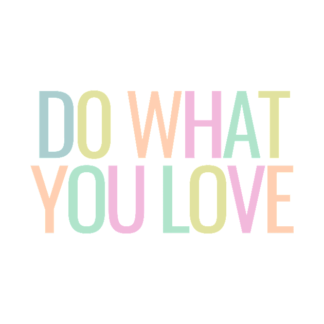 Do What You Love - Inspiring and Motivational Quotes by BloomingDiaries