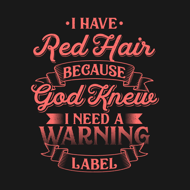 I have Red Hair because God knew - Funny Redhead by dennex85