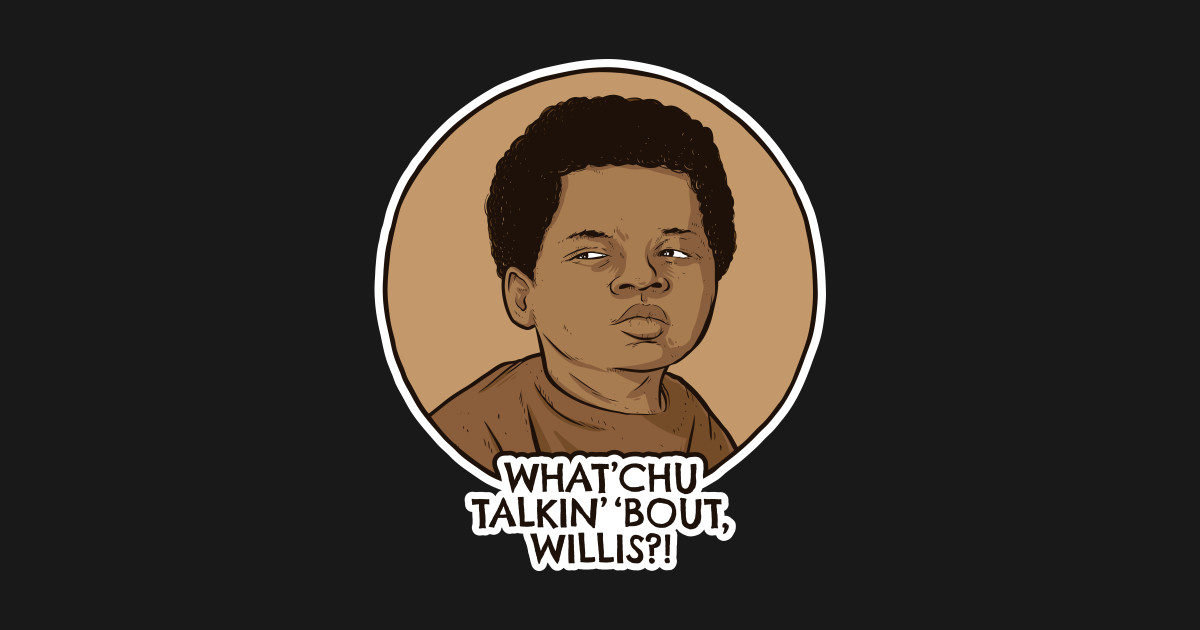 What'chu Talkin' 'Bout Willis? Diffrent Strokes Kids TShirt