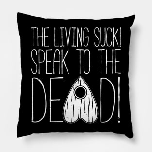 SPEAK TO THE DEAD! Pillow