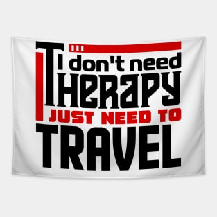 I don't need therapy, I just need to travel Tapestry