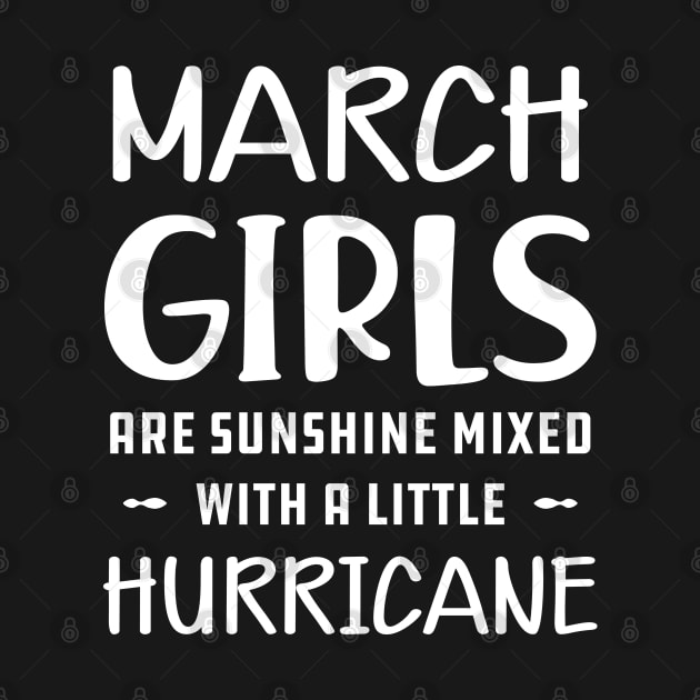 March Girl - March girls are sunshine mixed with a little hurricane by KC Happy Shop